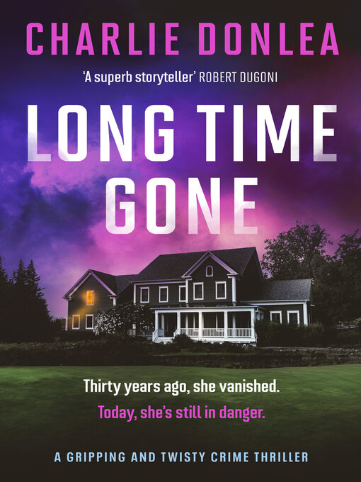 Title details for Long Time Gone by Charlie Donlea - Available